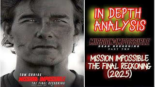 Mission Impossible The Final Reckoning (2025) In Depth Analysis