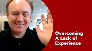 Overcoming A Lack of Experience