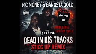 Dead In His Tracks (Sticc Up Remix) - MC Money & Gangsta Gold
