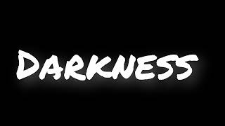 DARKNESS (COMING SOON)
