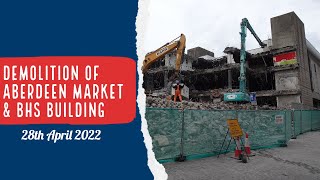 Demolition of Aberdeen Market BHS Building 28th April 2022