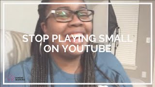 STOP PLAYING SMALL ON YOUTUBE | My Tips For YouTube Entrepreneurs