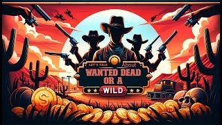 Let's Talk About Wanted Dead of a Wild by Hacksaw Gaming