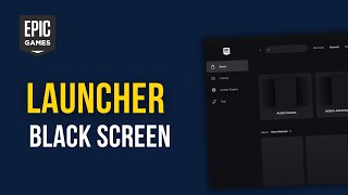 How to Fix Epic Games Launcher Black Screen (Step-by-Step 2026)