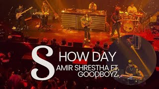 Samir Shrestha ft. Goodboyz  | Show Day Vlog & Backstage Moments | EP4.2