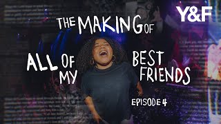 The Making of All Of My Best Friends (Documentary Series) - Episode 4