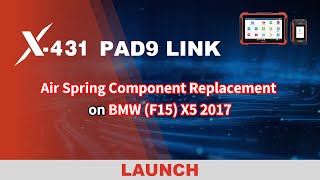 X-431 PAD9 LINK | How to perform Air Spring Component Replacement on BMW (F15) X5 2017  | LAUNCH