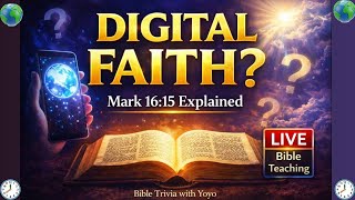 Digital Faith & Mark 16:15 Explained: Preaching the Gospel in the Digital Age | LIVE description