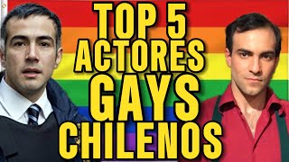 TOP 5 FAMOUS CHILEAN ACTORS WHO CAME OUT OF THE CLOSET AND YOU MAY NOT KNOW IT!!!