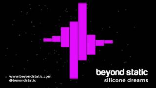 Beyond Static - Silicone Dreams (take 2)
