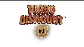 Turbo Dismount- Episode #1- That was INSANE!