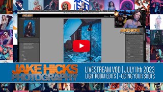 Facebook Livestream VoD - July 11th 2023 JHP - Lightroom Edits + CC'ing Your Work