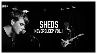 SHEDS - LIVE SESSION [NEVERSLEEP VOL. I]