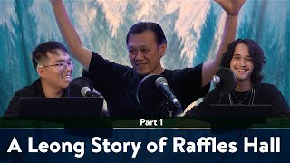 The RHadar Podcast Life at Raffles Ep 2: A Leong Story of Raffles Hall Part 1