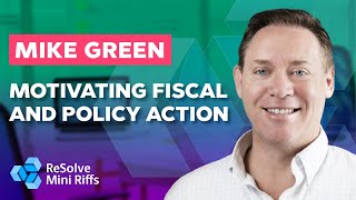 Mike Green: Motivating Fiscal and Policy Action