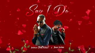Derrick ThaPriest - Say I Do ft Dave Jethro (Official Audio)
