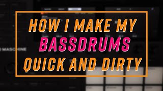 How I make my Bassdrums -  Quick and Dirty - ON Native Instruments Maschine
