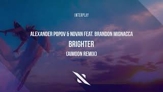 Alexander Popov & Novan feat. Brandon Mignacca - Brighter (Aimoon Remix)