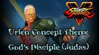 Street Fighter V Concept Theme - Urien: God's Disciple (Judas)