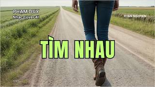TÌM NHAU - PHẠM DUY - NHẠC COVER AI - RYAN NGUYEN