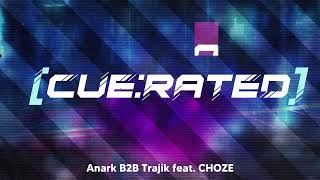 CueRated 003: Anark B2B Trajik Feat. CHOZE