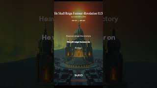 He Shall Reign Forever Revelation 11 15