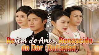 Dublado💔Refém do Amor, Renascido do Dor💔drama chino  #español #dramabox #ceo