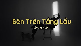 Bên Trên Tầng Lầu - Tăng Duy Tân