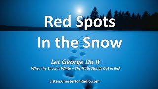 🎙️ Let George Do It - Red Spots in the Snow - Listener Supported