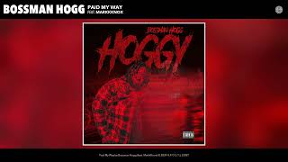 Bossman Hogg - Paid My Way (Official Audio) (feat. MarkkKnox)