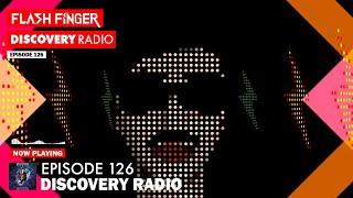 Flash Finger : Discovery Radio Episode 126
