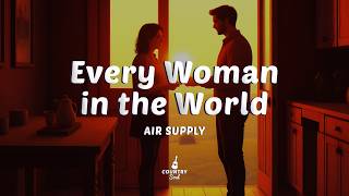 Air Supply - Every Woman in the World (Lyrics)