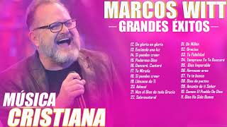 MEJOR DE MARCOS WITT EN ADORACIÓN | MÚSICA CRISTIANA DE MARCOS WITT - MARCOS WITT SUS MEJORES ÉXITOS
