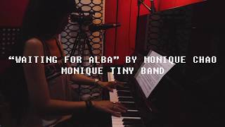 【Monique Tiny Band】"Waiting for Alba" by Monique Chao, Monique Tiny Band 默默微團