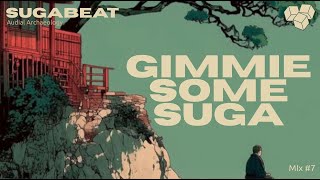 Funky, Jazzy Soulful Grooves.  Gimme Some Suga Mix#7