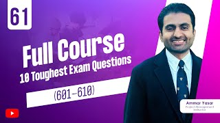 61.  Full Course - Latest Exam Content Outline - 10 Tough PMP Exam-like QAs (601-610)
