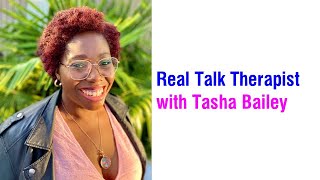 Real Talk Therapist with Tasha Bailey