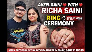 AVEEL SAINI ❤️WITH ❤️ RICHA SAINI RING 💍 CEREMONY LIVE ‼️ VIDEO  📹 AMAN PHOTOGRAPHY NARAYANGARH