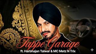 Tappe Garage (ft. Harbhajan Talwar, XLNC & Metz N Trix)