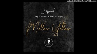 Lsquared Ft. King Js Vocalist & Thato Sax Frenzy - Mellow Yellow (Original)