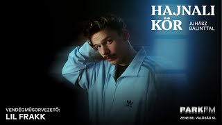 Lil Frakk: A rossz mintákat kiültetem egy székre | Park FM – Hajnali Kör