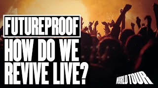 World Tour - Futureproof: How Do We Revive Live Music?