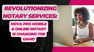 Say Goodbye to Old-School Notarizations  - Nova Pro Mobile & Online Notary is Changing the Game!