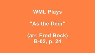WML Plays ''As the Deer'' (arr. Fred Bock) B-02, p. 24