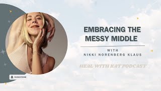 Embracing the messy middle with Nikki Norenberg Klaus