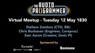 Audio Programmer Virtual Meetup - 12 May at 1830 UTC