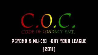 PSYCHO & MU $!C  -OUT YOUR LEAGUE (2011) #codeofconductent #music