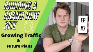 Traffic Is Growing! - Starting A BRAND NEW Website Episode #7