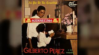 "AL PIE DE UN CRUCIFIJO" Gilberto Perez Y Sus Compadres (1967 LP)
