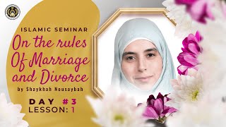 Islamic Seminar on the rules of Marriage and Divorce (Day 3 Lesson 1)